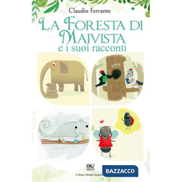 Foresta di Maivista e i suoi racconti. Ediz. illustrata (La)