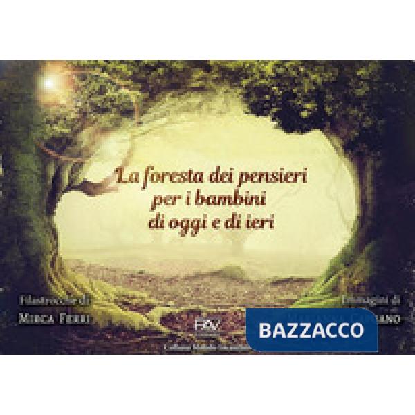Foresta dei pensieri per i bambini di oggi e di ieri. Ediz. a colori (La)