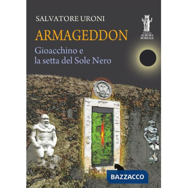 Armageddon. Gioacchino e la setta del Sole Nero