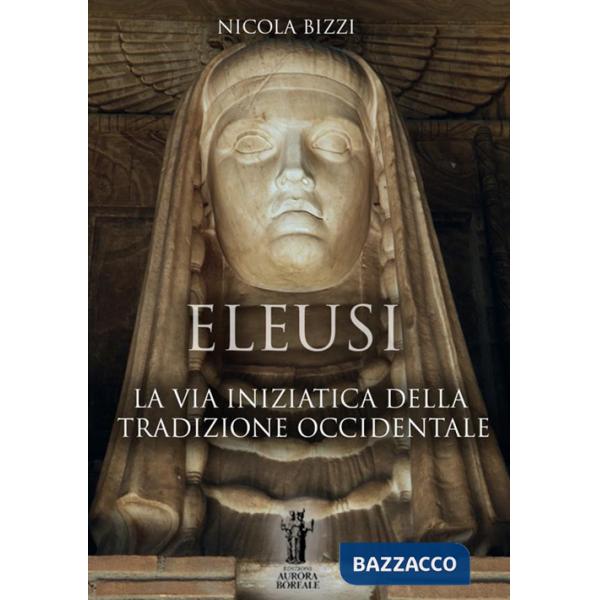 Eleusi. La via iniziatica della tradizione occidentale