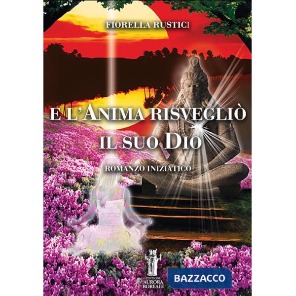 E l'anima risvegliò il suo Dio