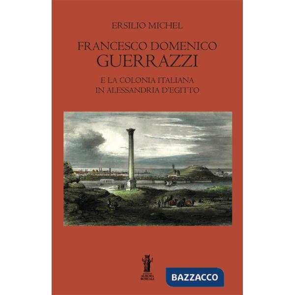 Francesco Domenico Guerrazzi e la colonia italiana in Alessandria d'Egitto