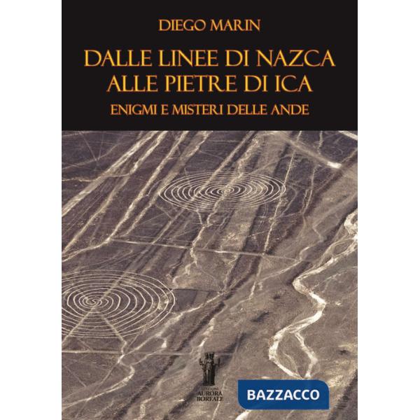 Dalle Linee di Nazca alle Pietre di Ica: enigmi e misteri delle Ande. Ediz. per la scuola