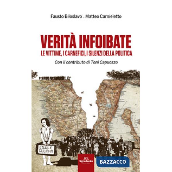 Verità infoibate. Le vittime, i carnefici, i silenzi della politica