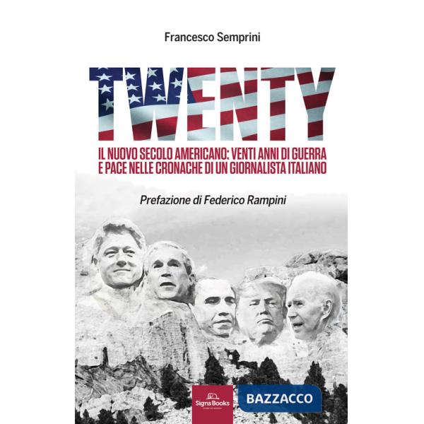 Twenty. Il nuovo secolo americano: venti anni di guerra e pace nelle cronache di un giornalista italiano