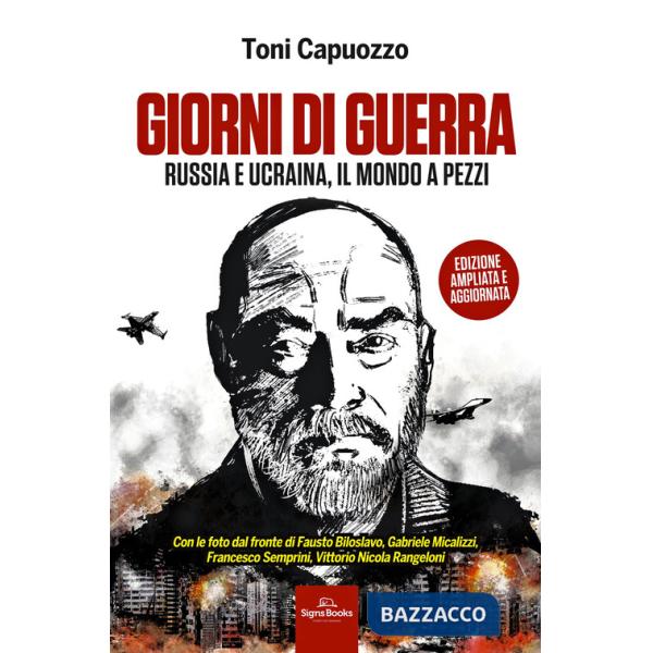 Giorni di guerra. Russia e Ucraina, il mondo a pezzi. Ediz. ampliata. Con QR code