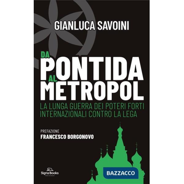 Da Pontida al Metropol. La lunga guerra dei poteri forti internazionali contro la Lega