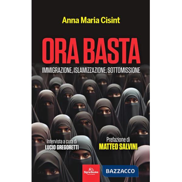 Ora basta. Immigrazione, islamizzazione, sottomissione