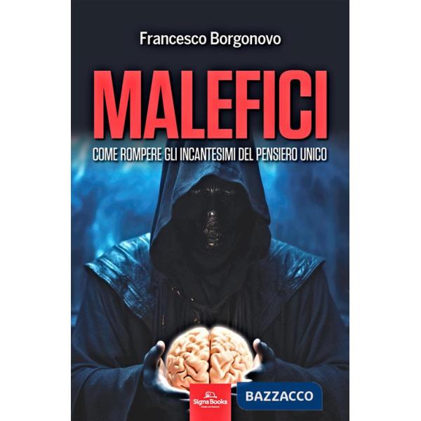 Malefici. Come rompere gli incantesimi del pensiero unico
