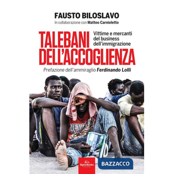 Talebani dell'accoglienza. Vittime e mercanti del business dell'immigrazione