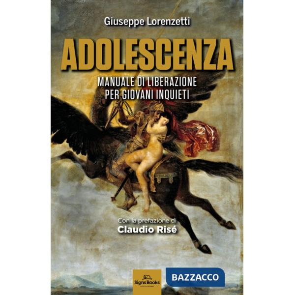 Adolescenza. Manuale di liberazione per giovani inquieti