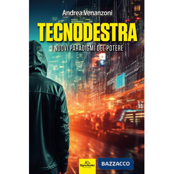 Tecnodestra. I nuovi paradigmi del potere