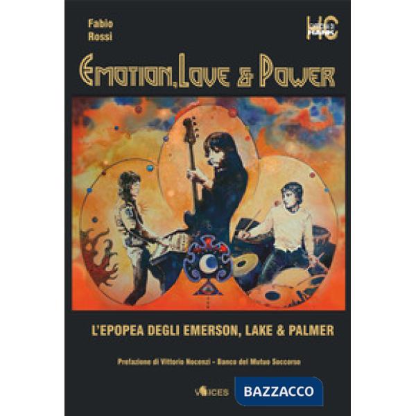 Emotion, love & power. L'epopea degli Emerson, Lake & Palmer
