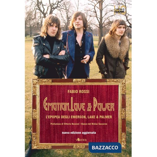 Emotion, love & power. L'epopea degli Emerson, Lake & Palmer. Nuova ediz.
