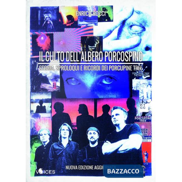 Culto dell'albero porcospino. Storia, sproloqui e ricordi dei Porcupine Tree (Il)