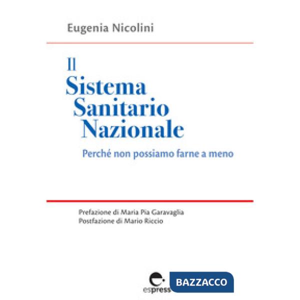 Sistema Sanitario Nazionale. Perché non possiamo farne a meno (Il)