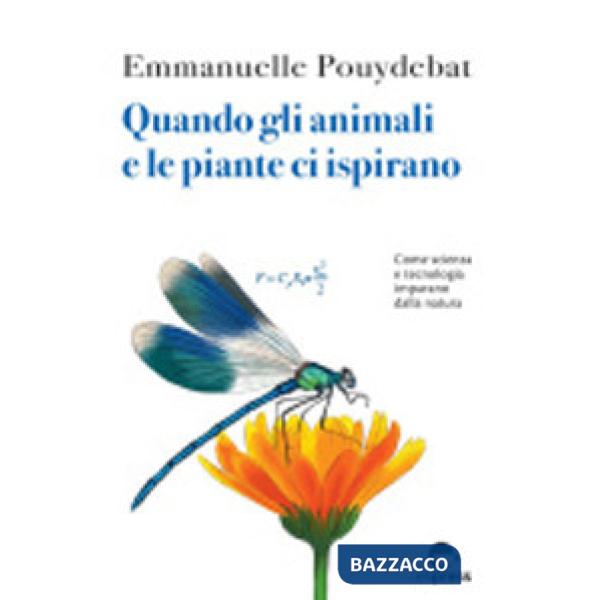 Quando gli animali e le piante ci ispirano. Come scienza e tecnologia imparano dalla natura