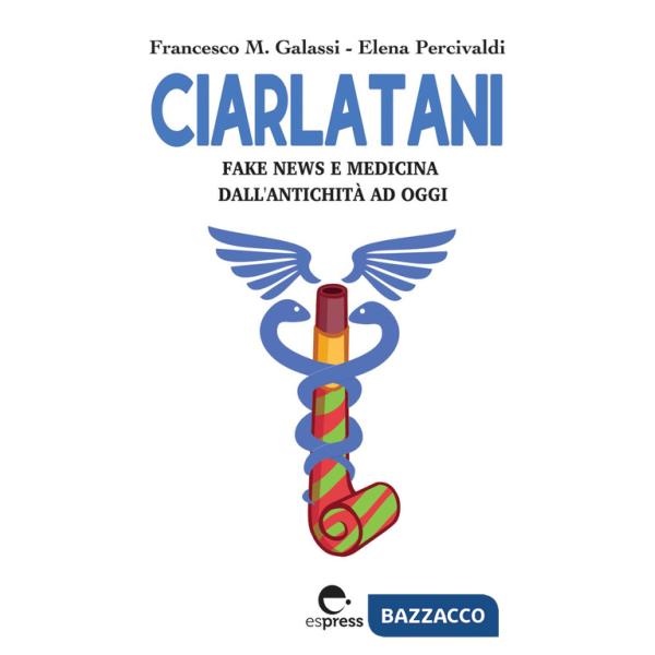 Ciarlatani. Fake news e medicina dall'antichità a oggi