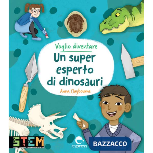Voglio diventare un super esperto di dinosauri