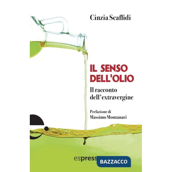 Senso dell'olio. Il racconto dell'extravergine (Il)