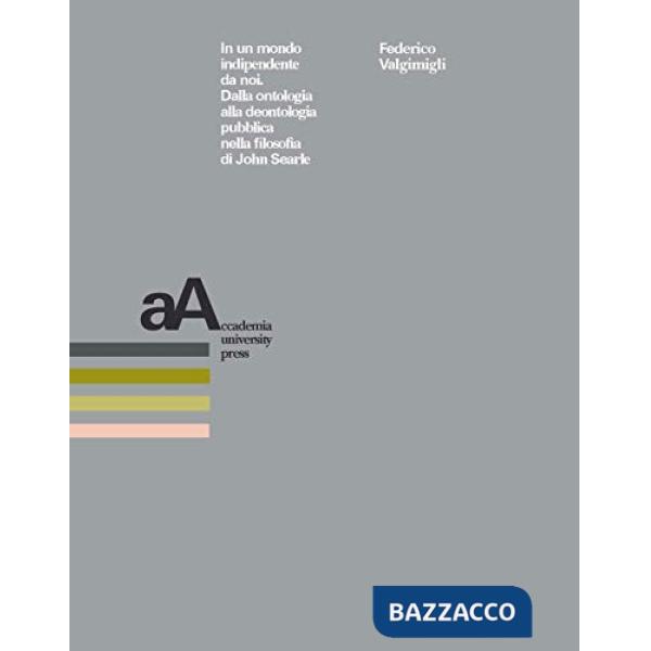 In un mondo indipendente da noi. Dalla ontologia alla deontologia pubblica nella filosofia di John Searle