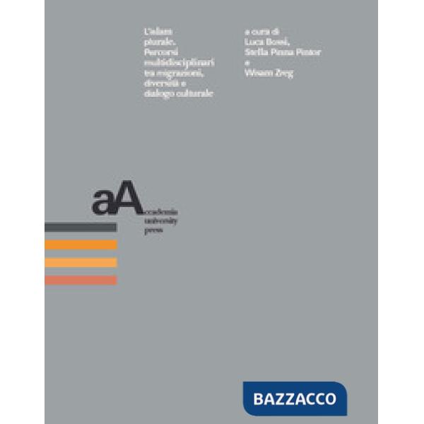 Islam plurale. Percorsi multidisciplinari tra migrazioni, diversità e dialogo culturale (L')