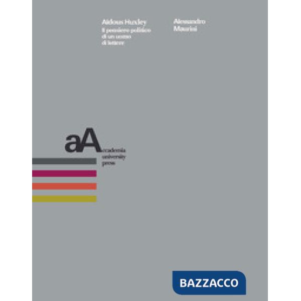 Aldous Huxley. Il pensiero politico di un uomo di lettere