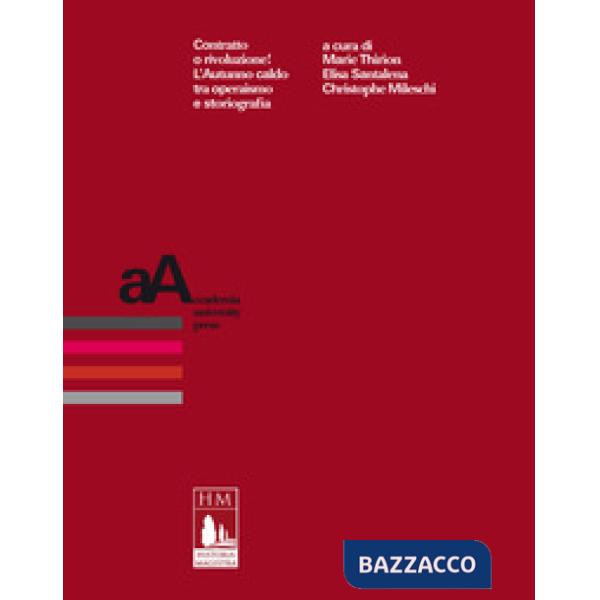 Contratto o rivoluzione! L'Autunno caldo tra operaismo e storiografia