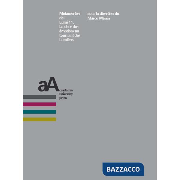 Metamorfosi dei Lumi. Ediz. bilingue. Vol. 11: Le choc des émotions au tournant des Lumières