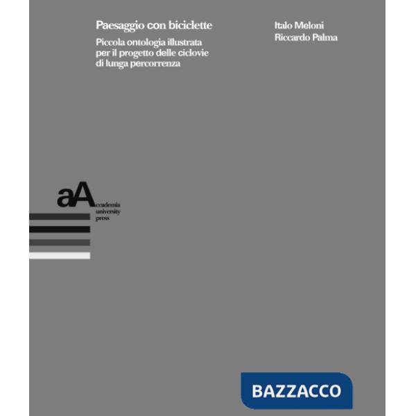 Paesaggio con biciclette. Piccola ontologia illustrata per il progetto delle ciclovie di lunga percorrenza