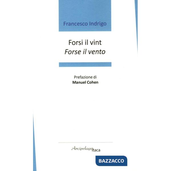 Forsi il vint. Forse il vento. Premio «Arcipelago Itaca» per una raccolta inedita di versi. 7ª edizione