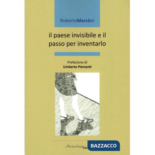 Paese invisibile e il passo per inventarlo (Il)