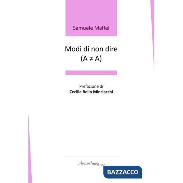 Modi di non dire (A ? A). Premio «Arcipelago Itaca» per una raccolta inedita di versi. 9ª edizione