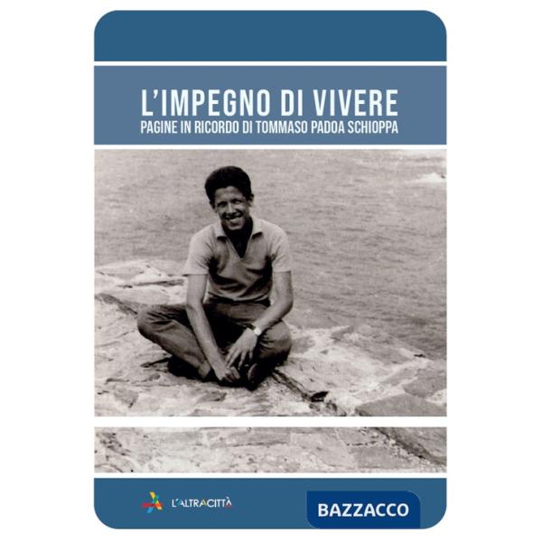 Impegno di vivere. Pagine in ricordo di Tommaso Padoa Schioppa (L')