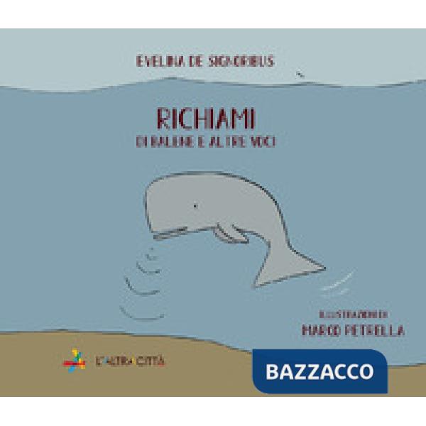 Richiami. Di balene e altre voci. Ediz. a colori
