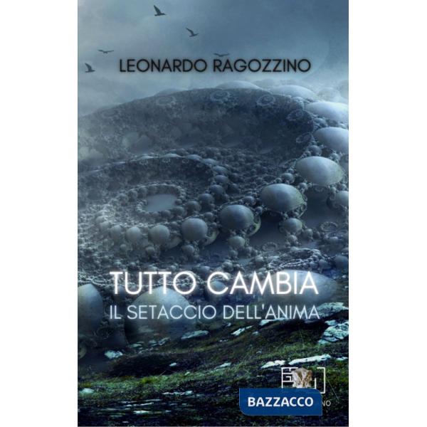 Tutto cambia. Il setaccio dell'anima
