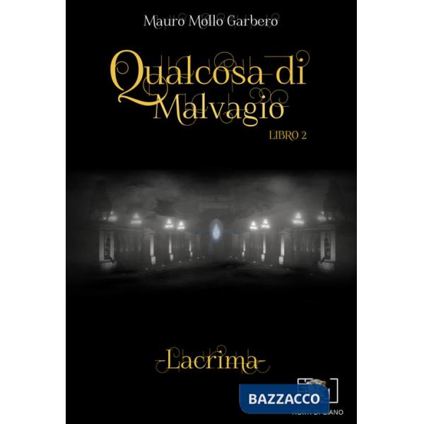 Qualcosa di malvagio. Lacrima. Vol. 2