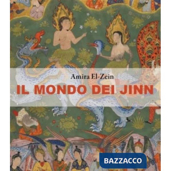 Mondo dei jinn. L'Islam, gli arabi e il regno inivisibile dei geni (il)