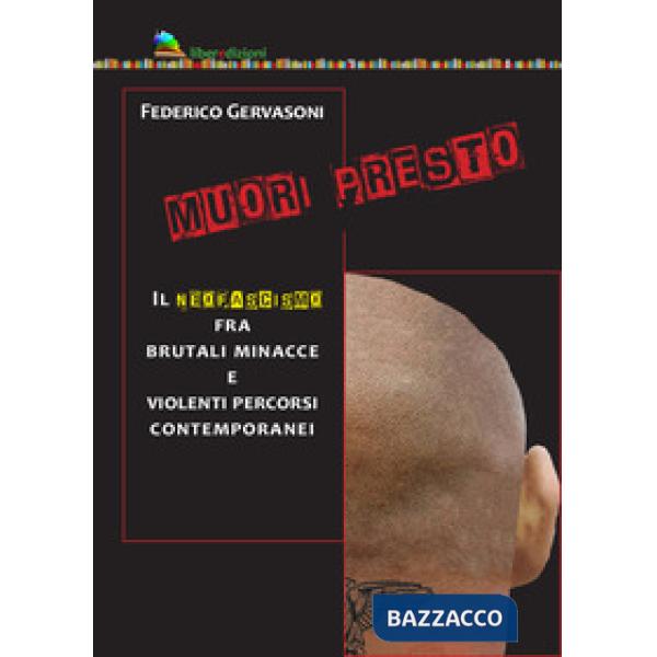 Muori presto. Il neofascismo fra brutali minacce e violenti percorsi contemporanei