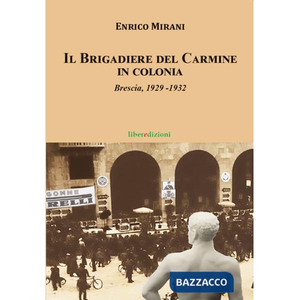 Brigadiere del Carmine va in colonia. Brescia 1929-1932 (Il)