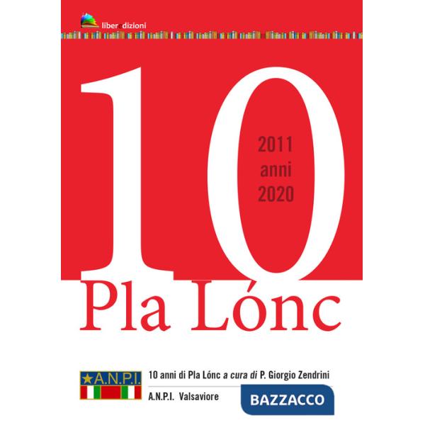 Pla Lonc 10 anni 2011 2020. Dieci anni di Pla Lonc