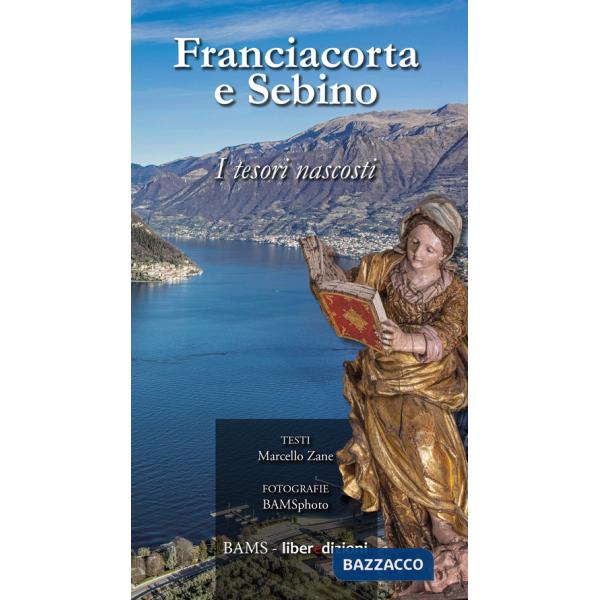 Franciacorta e Sebino. I tesori nascosti