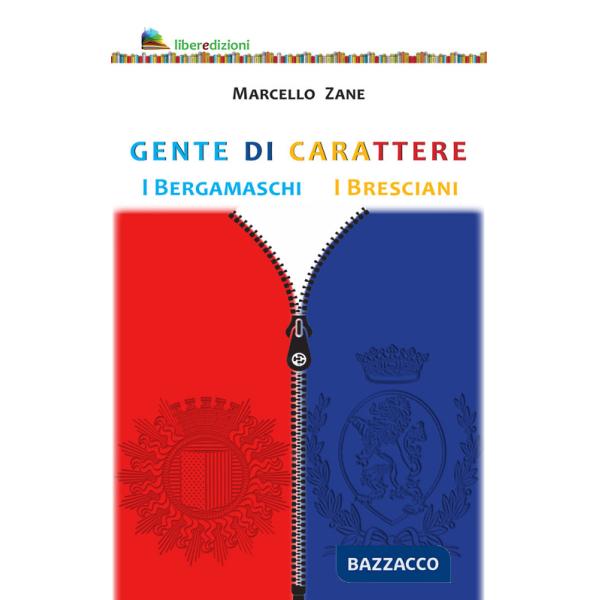 Gente di carattere. I Bergamaschi. I Bresciani