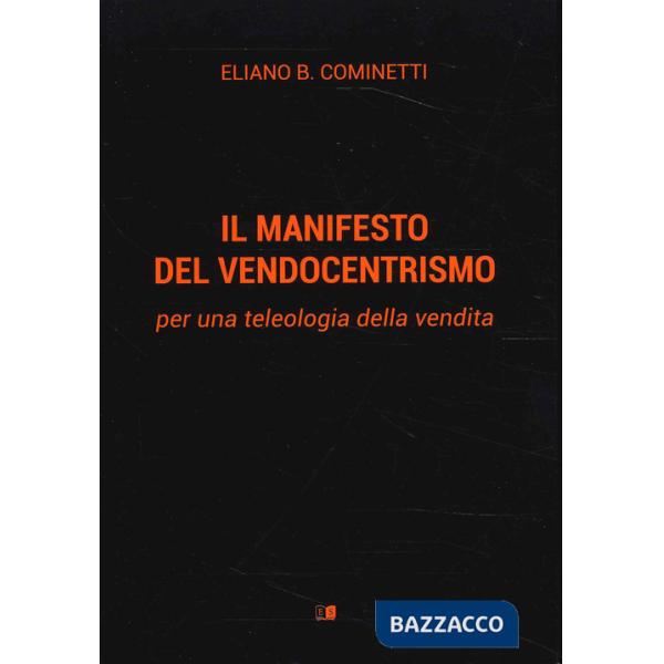 Manifesto del vendocentrismo. Per una teleologia della vendita (Il)