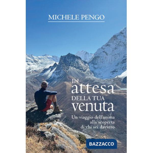 In attesa della tua venuta. Un viaggio dell'anima alla scoperta di chi sei davvero