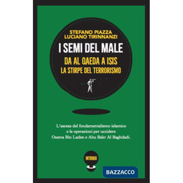 Semi del male. Da Al Qaeda a ISIS la stirpe del terrorismo (I)