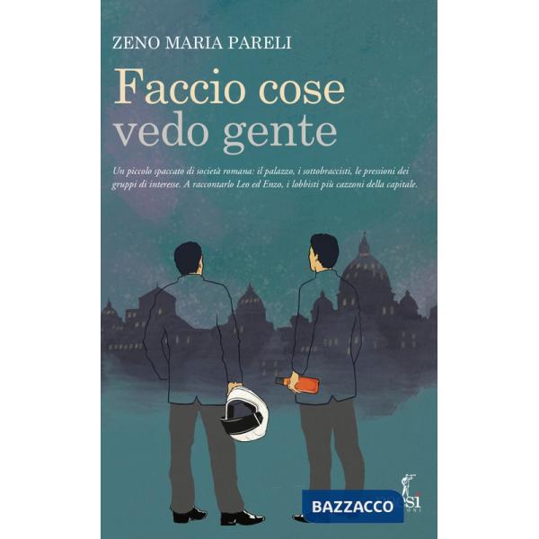 Faccio cose vedo gente. Romanzo di un lobbista