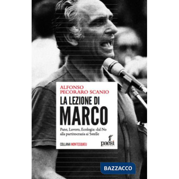 Lezione di Marco. Pane, lavoro, ecologia: dal No alla partitocrazia ai 5 Stelle (La)