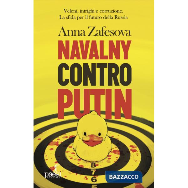 Navalny contro Putin. Veleni, intrighi e corruzione. La sfida per il futuro della Russia