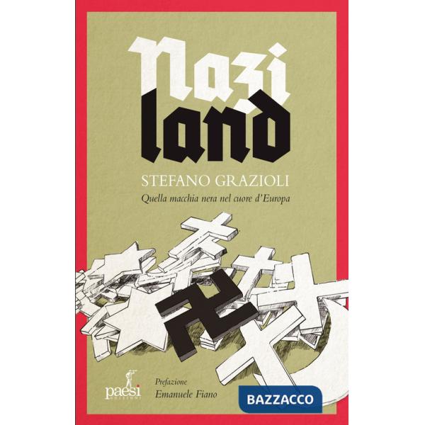 Naziland. Quella macchia nera nel cuore d'Europa